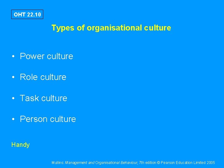 OHT 22. 10 Types of organisational culture • Power culture • Role culture •