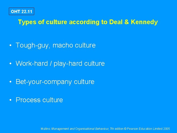 OHT 22. 11 Types of culture according to Deal & Kennedy • Tough-guy, macho