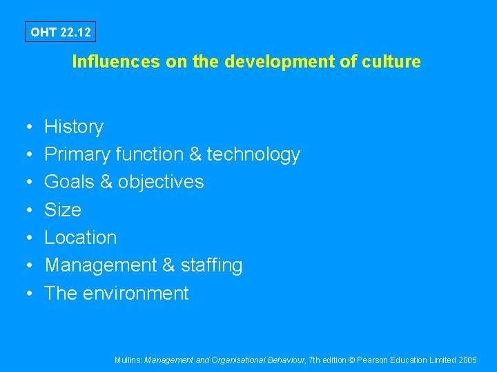 OHT 22. 12 Influences on the development of culture • • History Primary function