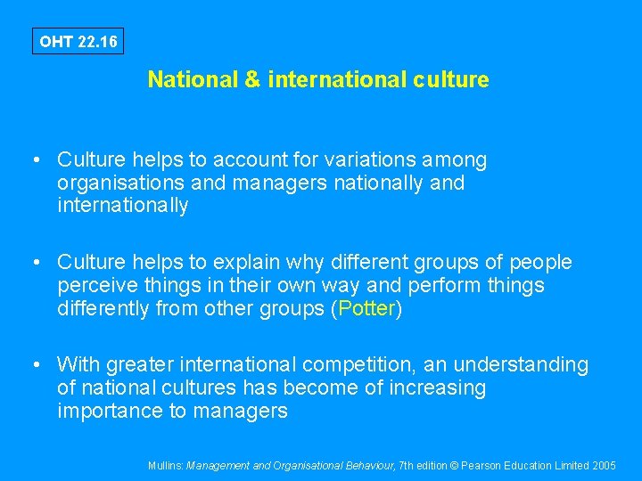 OHT 22. 16 National & international culture • Culture helps to account for variations