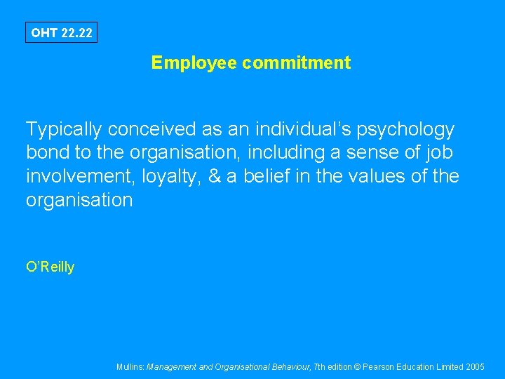 OHT 22. 22 Employee commitment Typically conceived as an individual’s psychology bond to the