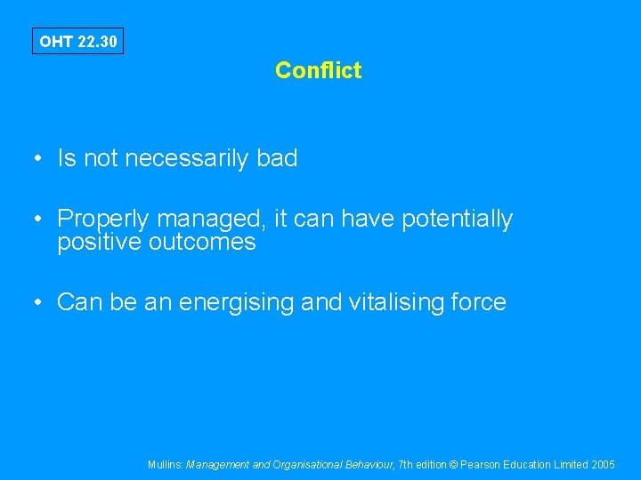 OHT 22. 30 Conflict • Is not necessarily bad • Properly managed, it can