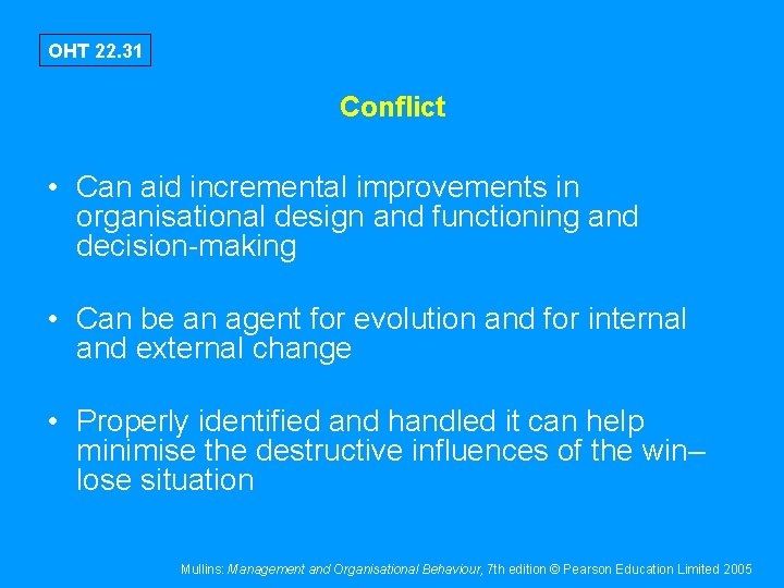 OHT 22. 31 Conflict • Can aid incremental improvements in organisational design and functioning