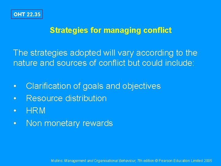 OHT 22. 35 Strategies for managing conflict The strategies adopted will vary according to