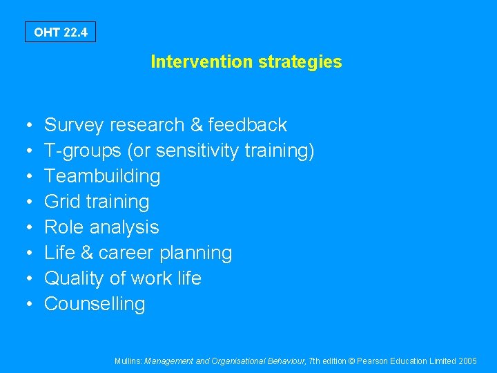 OHT 22. 4 Intervention strategies • • Survey research & feedback T-groups (or sensitivity