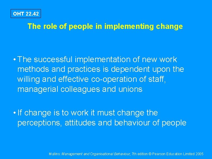 OHT 22. 42 The role of people in implementing change • The successful implementation