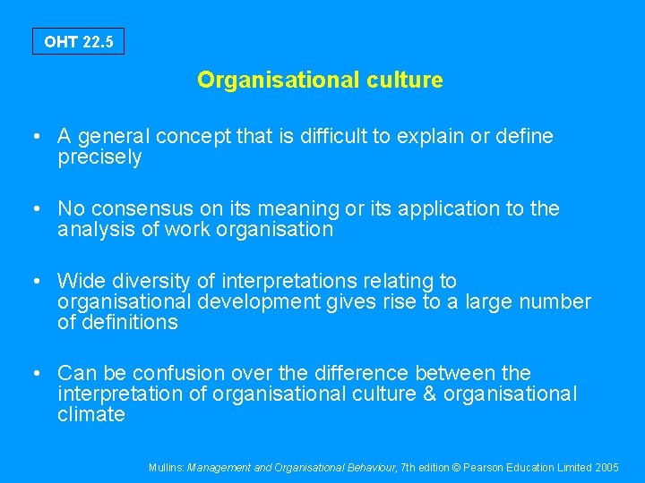 OHT 22. 5 Organisational culture • A general concept that is difficult to explain