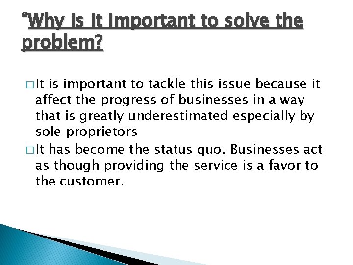 “Why is it important to solve the problem? � It is important to tackle