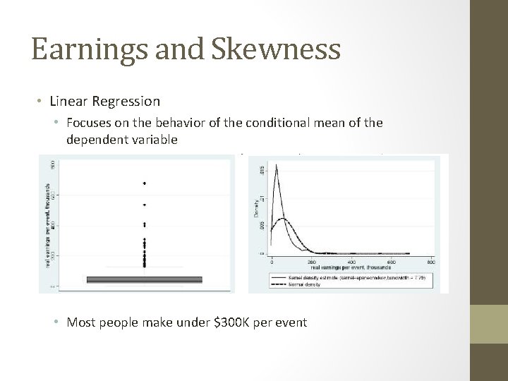 Earnings and Skewness • Linear Regression • Focuses on the behavior of the conditional