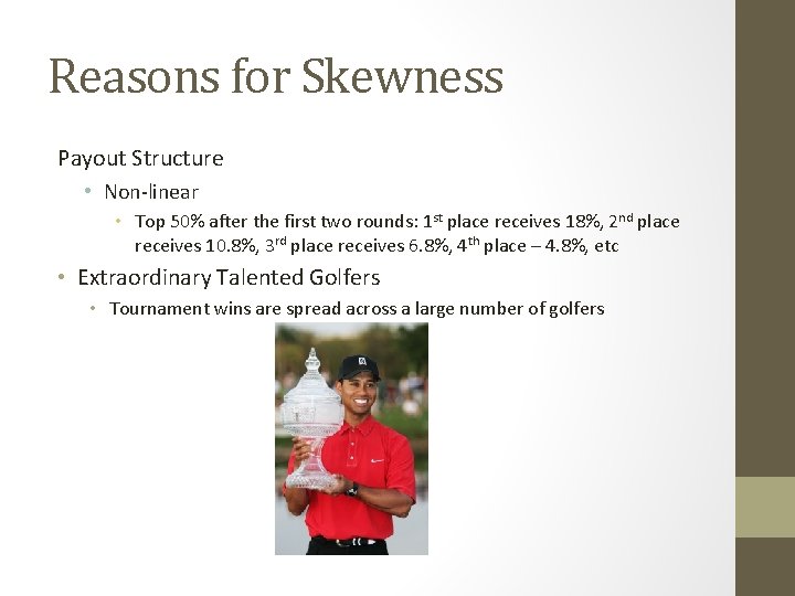 Reasons for Skewness Payout Structure • Non-linear • Top 50% after the first two