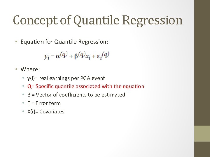 Concept of Quantile Regression • Equation for Quantile Regression: • Where: • • •
