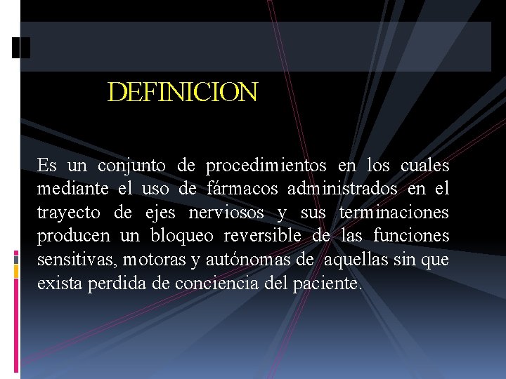 DEFINICION Es un conjunto de procedimientos en los cuales mediante el uso de fármacos