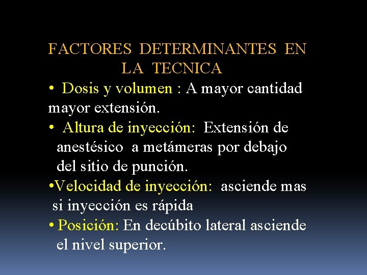 FACTORES DETERMINANTES EN LA TECNICA • Dosis y volumen : A mayor cantidad mayor