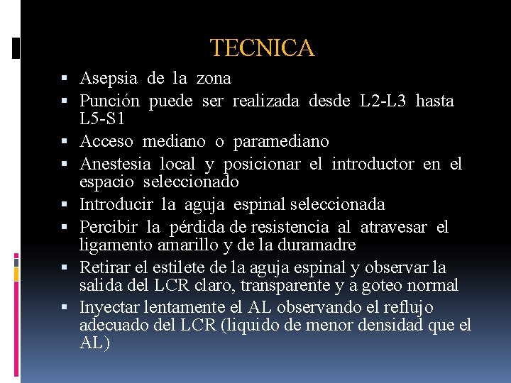 TECNICA Asepsia de la zona Punción puede ser realizada desde L 2 -L 3