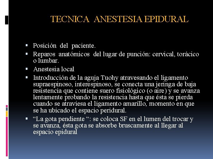 TECNICA ANESTESIA EPIDURAL Posición del paciente. Reparos anatómicos del lugar de punción: cervical, torácico