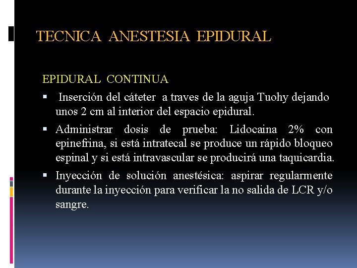 TECNICA ANESTESIA EPIDURAL CONTINUA Inserción del cáteter a traves de la aguja Tuohy dejando