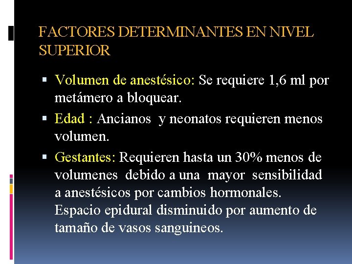 FACTORES DETERMINANTES EN NIVEL SUPERIOR Volumen de anestésico: Se requiere 1, 6 ml por