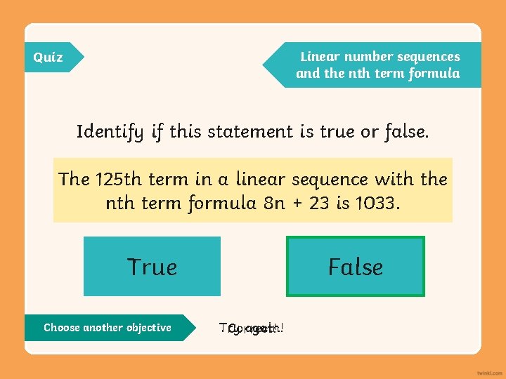 Linear number sequences and the nth term formula Quiz Identify if this statement is