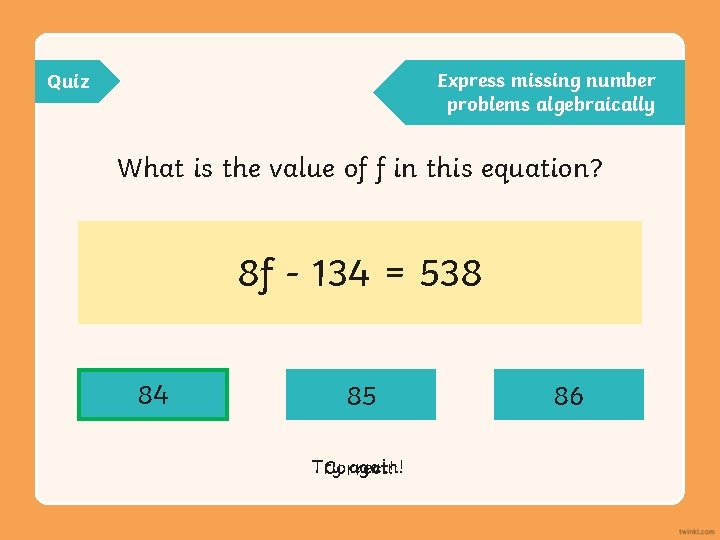 Express missing number problems algebraically Quiz What is the value of f in this