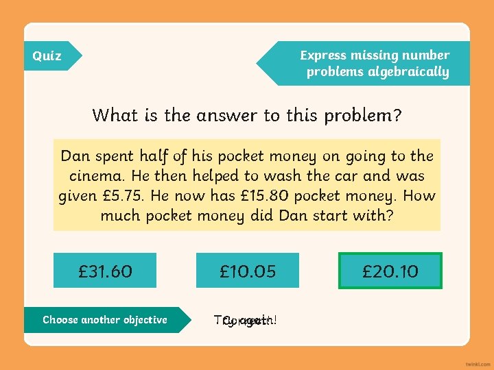 Express missing number problems algebraically Quiz What is the answer to this problem? Dan
