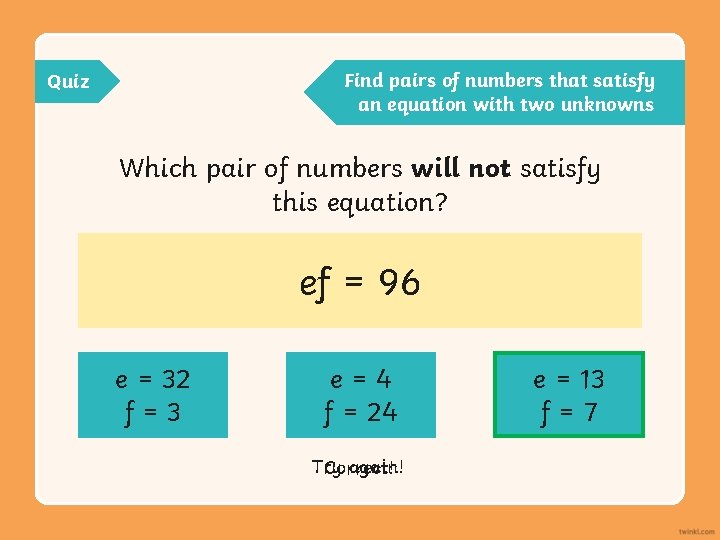 Find pairs of numbers that satisfy an equation with two unknowns Quiz Which pair