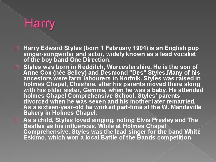 Harry Edward Styles (born 1 February 1994) is an English pop singer-songwriter and actor,
