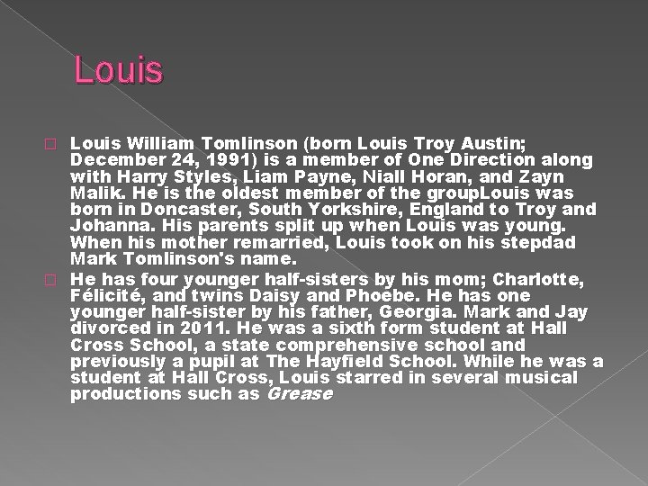 Louis William Tomlinson (born Louis Troy Austin; December 24, 1991) is a member of