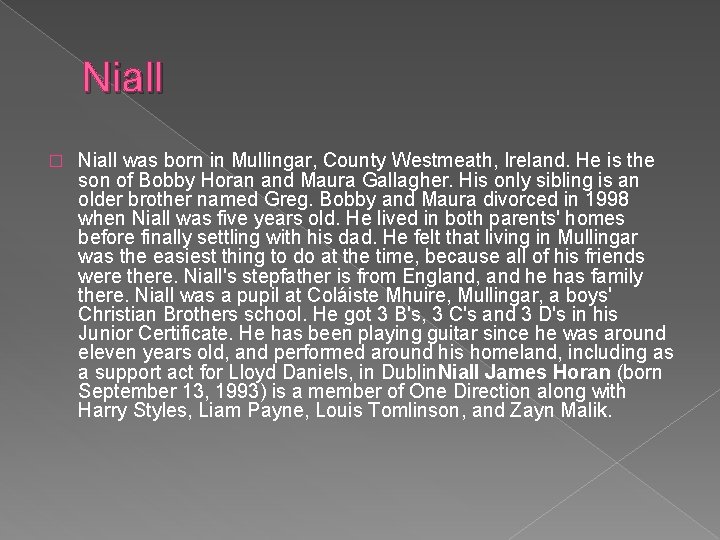 Niall � Niall was born in Mullingar, County Westmeath, Ireland. He is the son