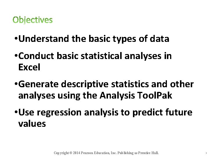 • Understand the basic types of data • Conduct basic statistical analyses in • Understand the basic types of data • Conduct basic statistical analyses in