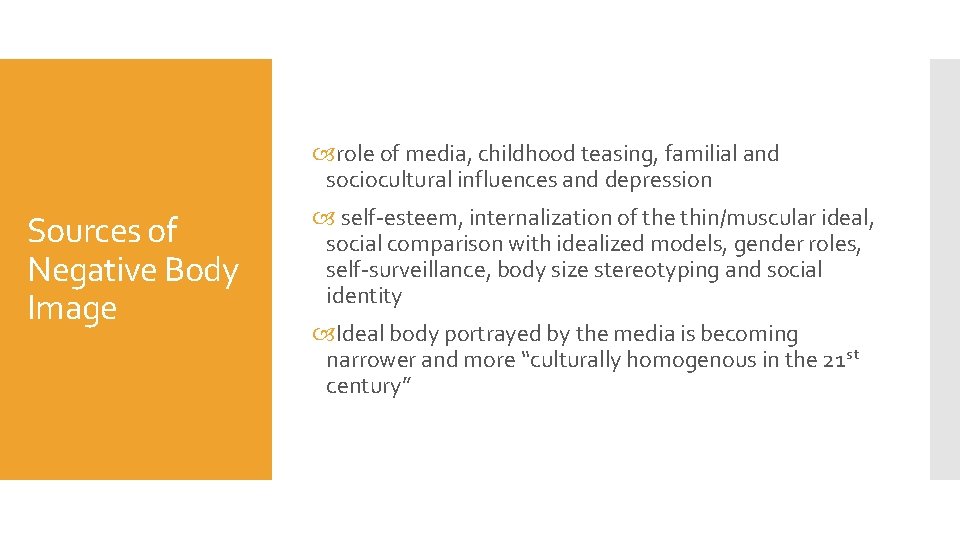  role of media, childhood teasing, familial and sociocultural influences and depression Sources of