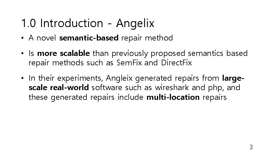 1. 0 Introduction - Angelix • A novel semantic-based repair method • Is more 1. 0 Introduction - Angelix • A novel semantic-based repair method • Is more