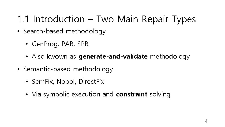 1. 1 Introduction – Two Main Repair Types • Search-based methodology • Gen. Prog, 1. 1 Introduction – Two Main Repair Types • Search-based methodology • Gen. Prog,