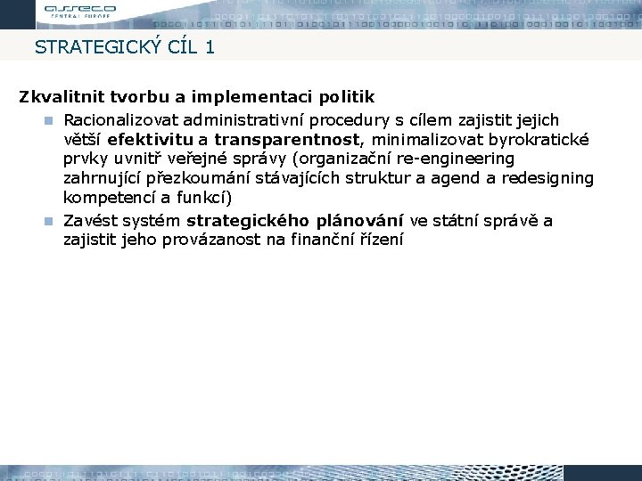 STRATEGICKÝ CÍL 1 Zkvalitnit tvorbu a implementaci politik Racionalizovat administrativní procedury s cílem zajistit