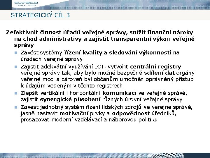 STRATEGICKÝ CÍL 3 Zefektivnit činnost úřadů veřejné správy, snížit finanční nároky na chod administrativy