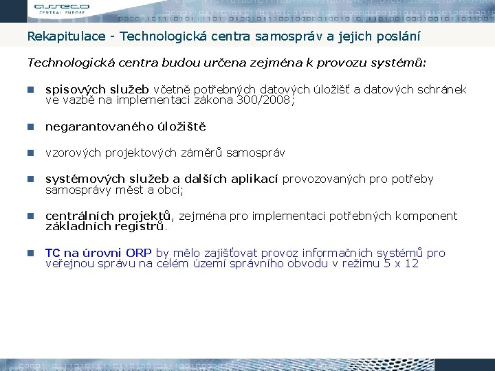 Rekapitulace - Technologická centra samospráv a jejich poslání Technologická centra budou určena zejména k