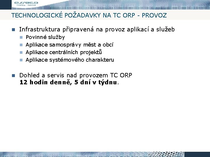 TECHNOLOGICKÉ POŽADAVKY NA TC ORP - PROVOZ Infrastruktura připravená na provoz aplikací a služeb