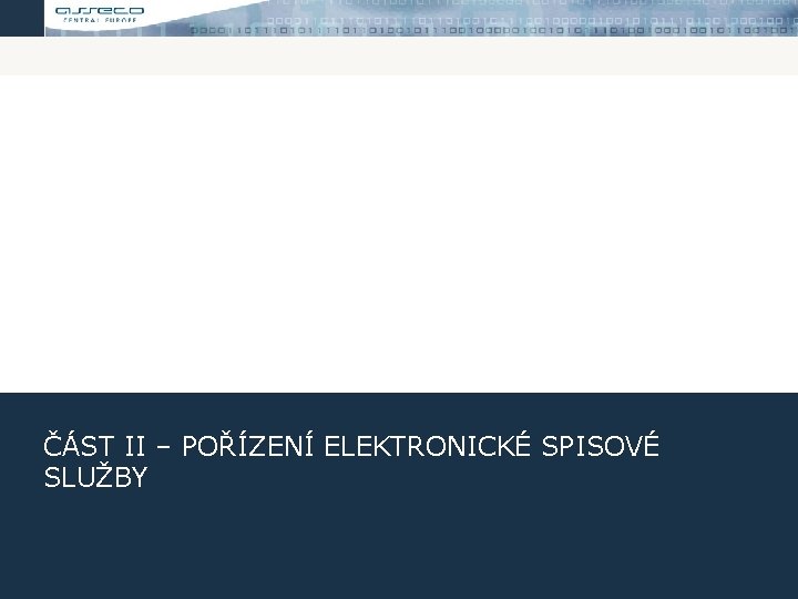 ČÁST II – POŘÍZENÍ ELEKTRONICKÉ SPISOVÉ SLUŽBY 