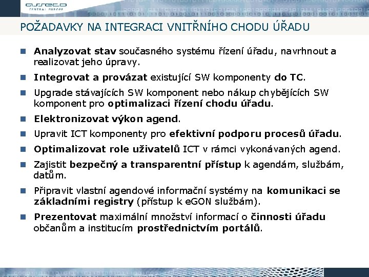 POŽADAVKY NA INTEGRACI VNITŘNÍHO CHODU ÚŘADU Analyzovat stav současného systému řízení úřadu, navrhnout a