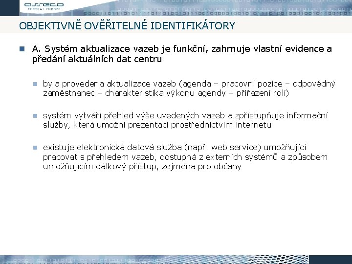 OBJEKTIVNĚ OVĚŘITELNÉ IDENTIFIKÁTORY A. Systém aktualizace vazeb je funkční, zahrnuje vlastní evidence a předání