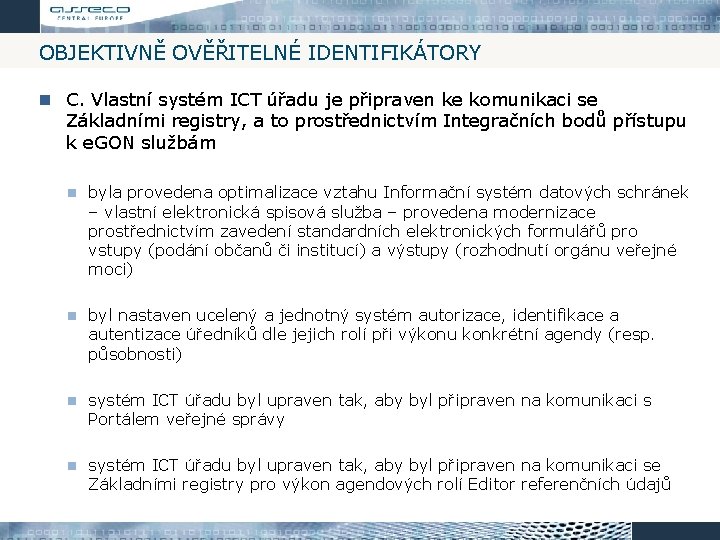 OBJEKTIVNĚ OVĚŘITELNÉ IDENTIFIKÁTORY C. Vlastní systém ICT úřadu je připraven ke komunikaci se Základními