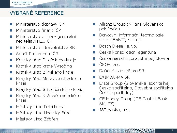 VYBRANÉ REFERENCE Ministerstvo dopravy ČR Allianz Group (Allianz-Slovenská poisťovňa) Ministerstvo financí ČR Ministerstvo vnitra