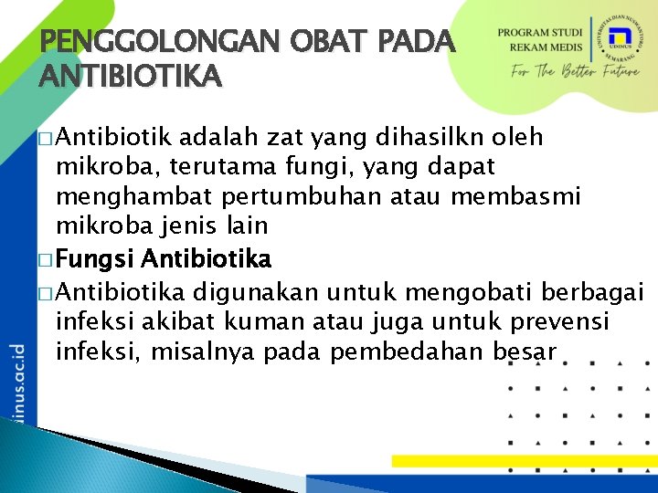 PENGGOLONGAN OBAT PADA ANTIBIOTIKA � Antibiotik adalah zat yang dihasilkn oleh mikroba, terutama fungi,