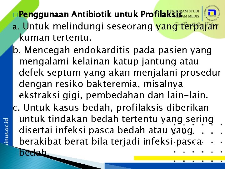 � Penggunaan Antibiotik untuk Profilaksis a. Untuk melindungi seseorang yang terpajan kuman tertentu. b.