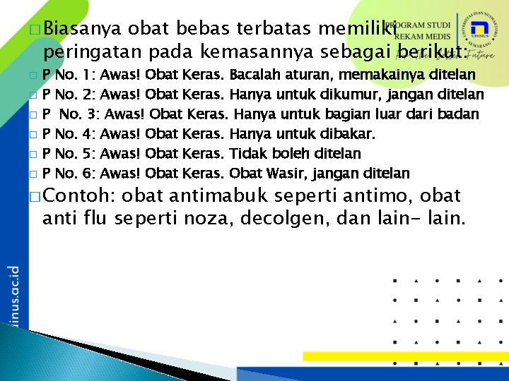 � Biasanya obat bebas terbatas memiliki peringatan pada kemasannya sebagai berikut: � � �