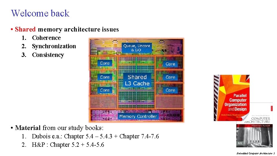 Welcome back • Shared memory architecture issues 1. Coherence 2. Synchronization 3. Consistency •