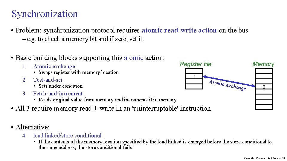 Synchronization • Problem: synchronization protocol requires atomic read-write action on the bus – e.