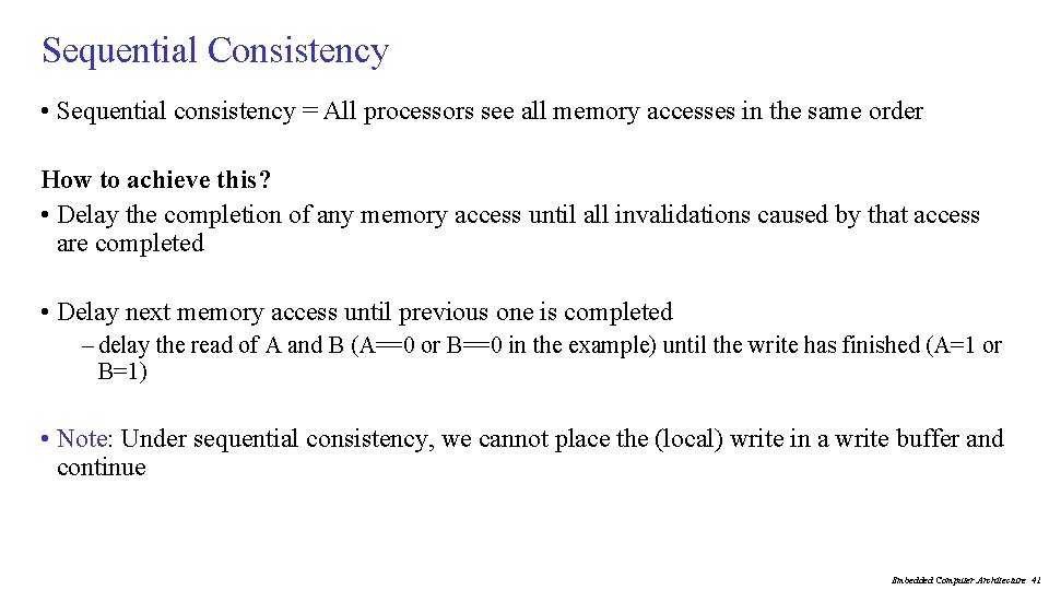 Sequential Consistency • Sequential consistency = All processors see all memory accesses in the