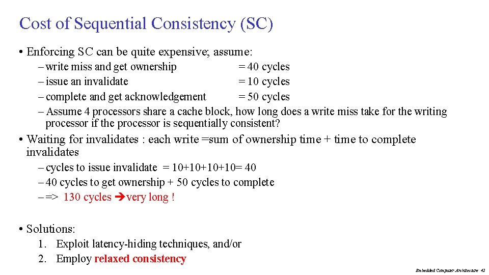 Cost of Sequential Consistency (SC) • Enforcing SC can be quite expensive; assume: –