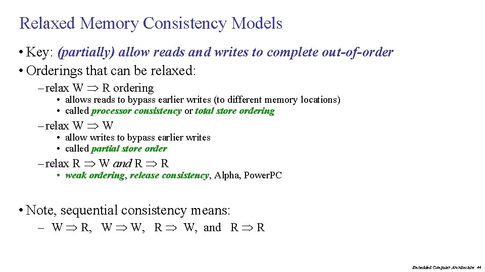 Relaxed Memory Consistency Models • Key: (partially) allow reads and writes to complete out-of-order