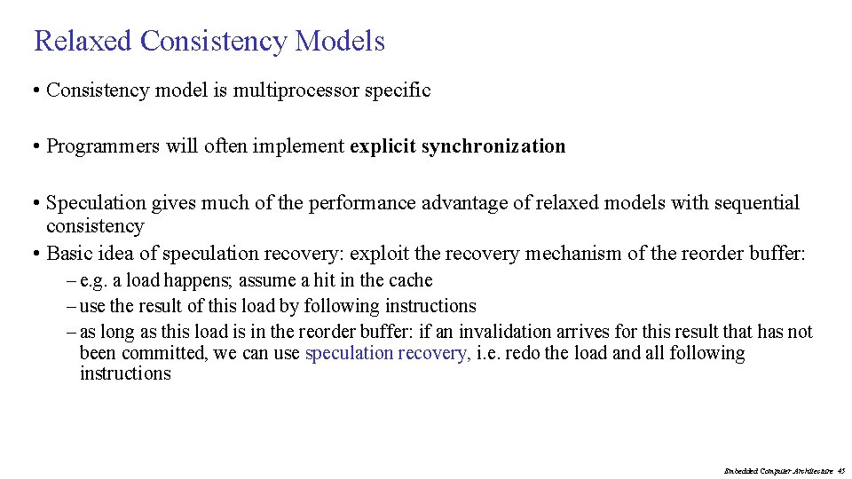 Relaxed Consistency Models • Consistency model is multiprocessor specific • Programmers will often implement